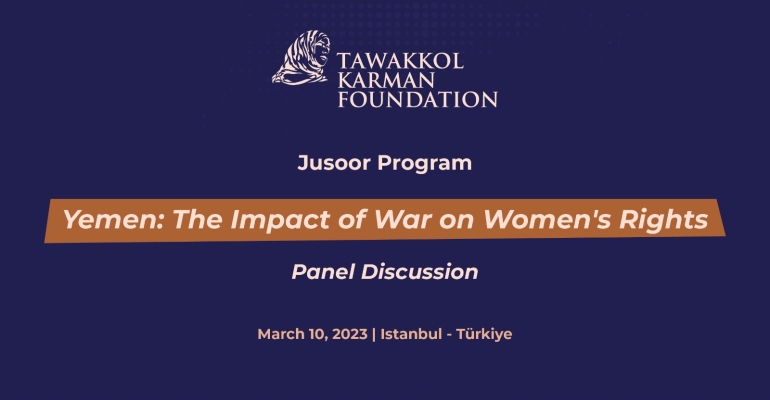 Tawakkol Karman Foundation to hold panel discussion on the impact of war on women's rights in Yemen