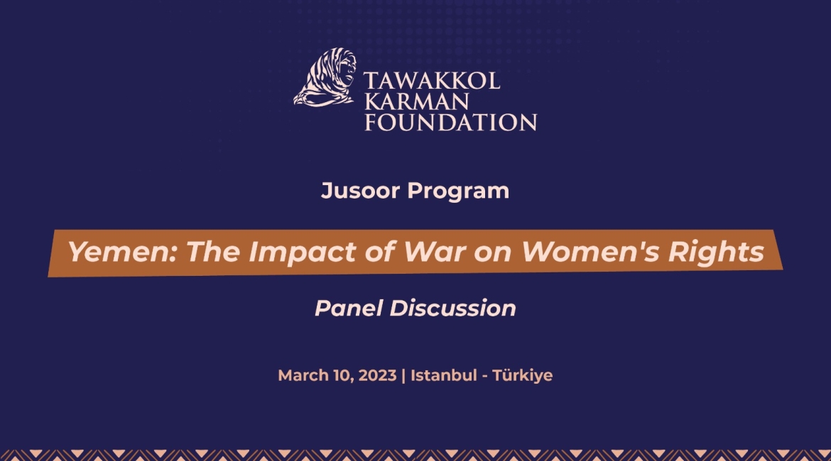 Tawakkol Karman Foundation to hold panel discussion on the impact of war on women's rights in Yemen