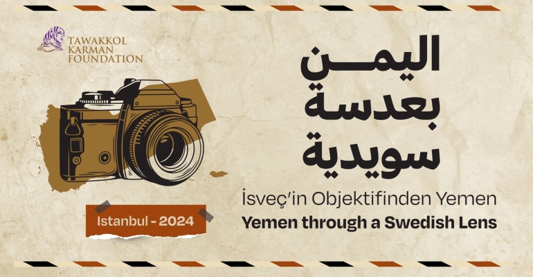 Tawakkol Karman Foundation to organize "Yemen Through a Swedish Lens" event and exhibition next week